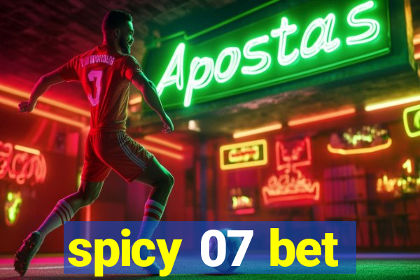 spicy 07 bet