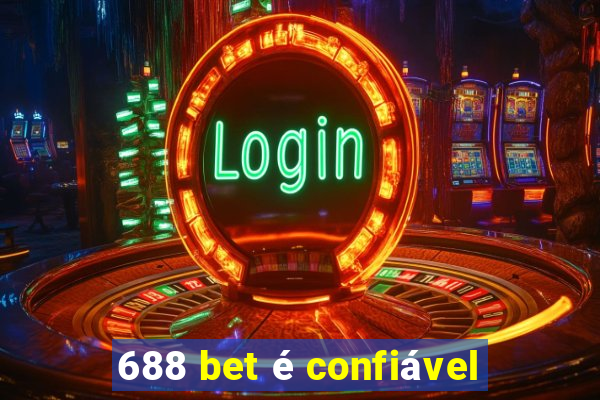 688 bet é confiável