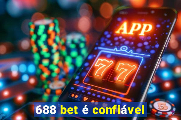 688 bet é confiável