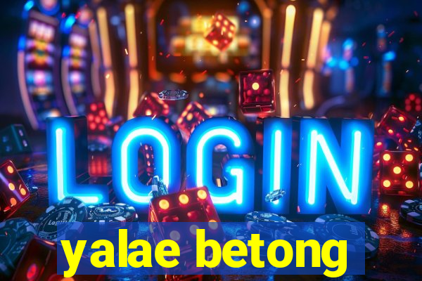 yalae betong