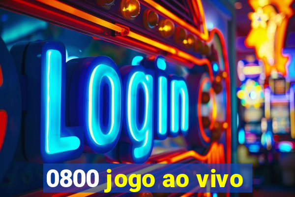 0800 jogo ao vivo