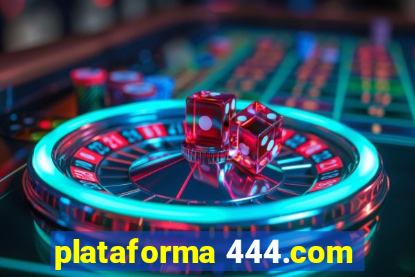 plataforma 444.com