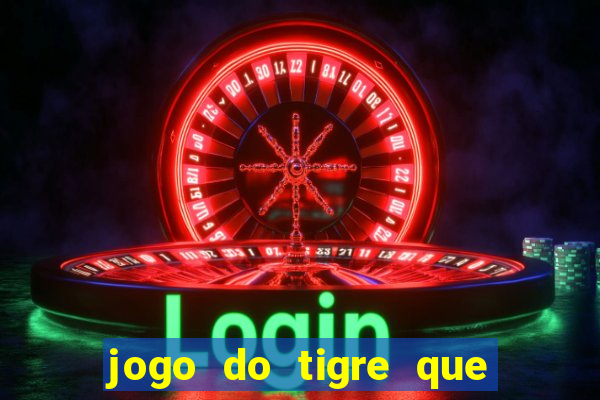 jogo do tigre que mais paga