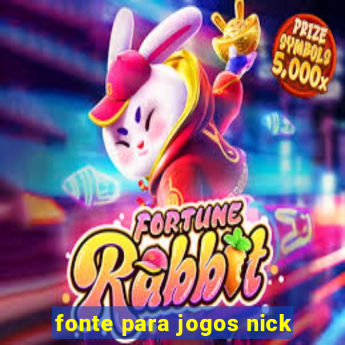 fonte para jogos nick