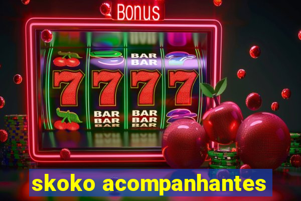 skoko acompanhantes