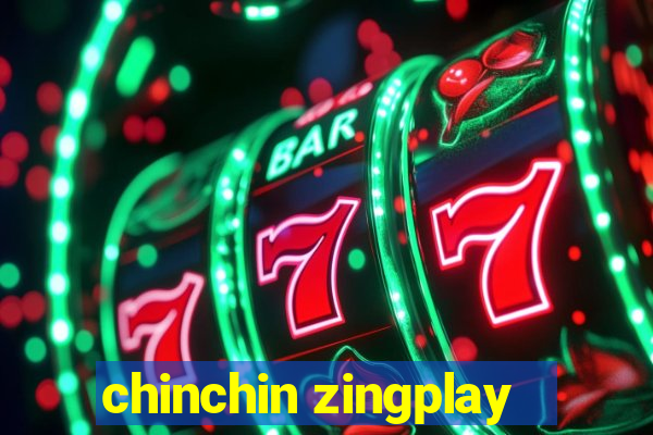 chinchin zingplay