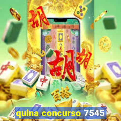 quina concurso 7545