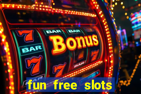 fun free slots casinos games