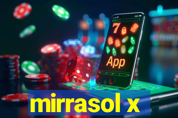 mirrasol x