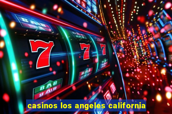 casinos los angeles california