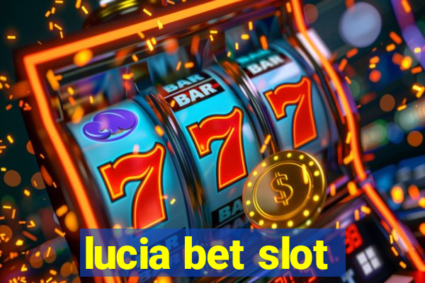 lucia bet slot