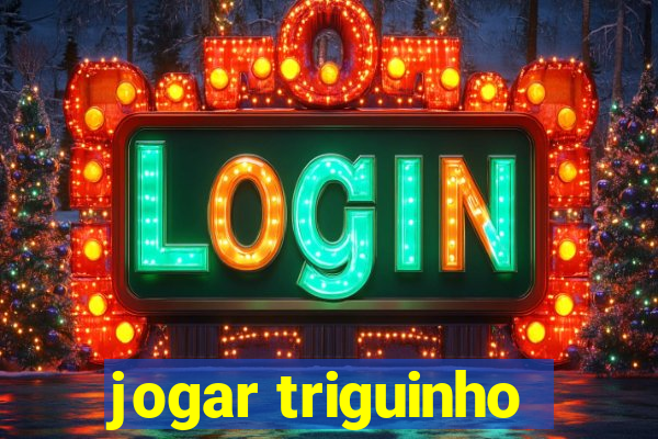 jogar triguinho