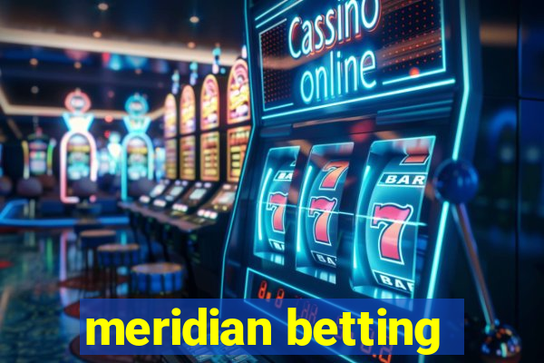 meridian betting