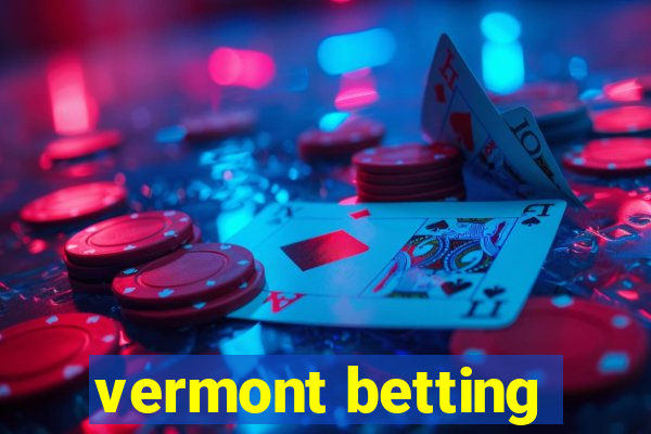 vermont betting