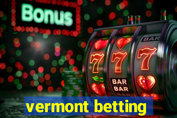 vermont betting