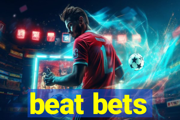 beat bets