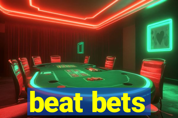 beat bets