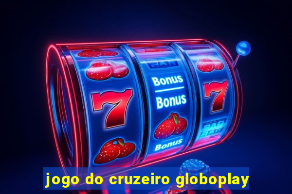 jogo do cruzeiro globoplay