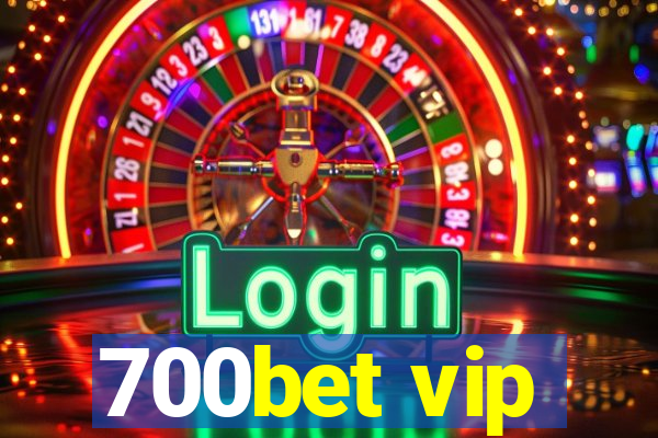 700bet vip