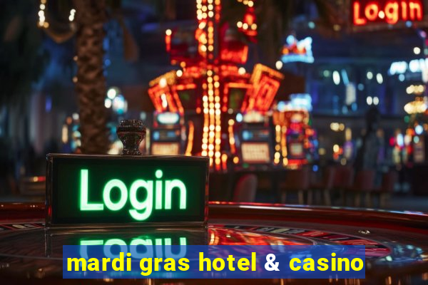 mardi gras hotel & casino