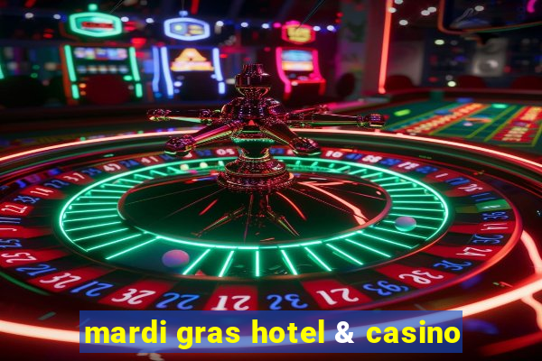 mardi gras hotel & casino