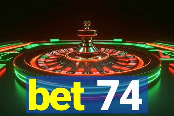 bet 74