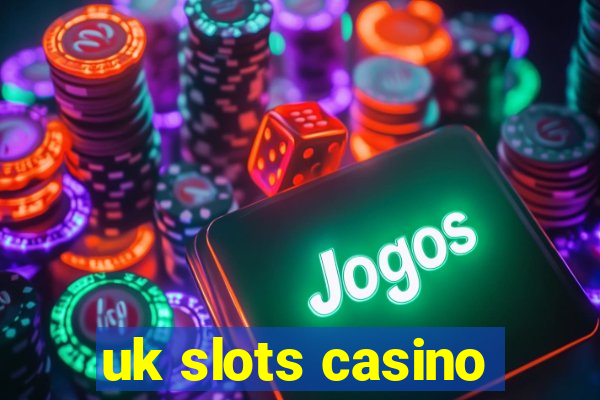 uk slots casino