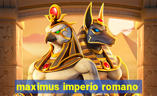 maximus imperio romano