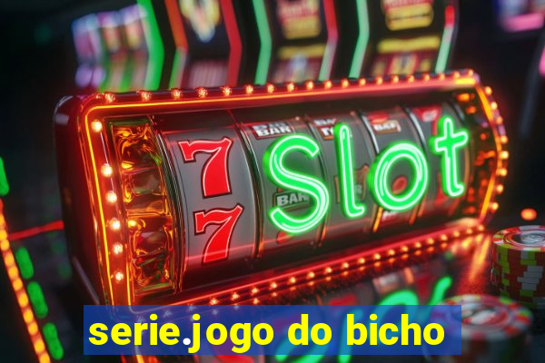 serie.jogo do bicho