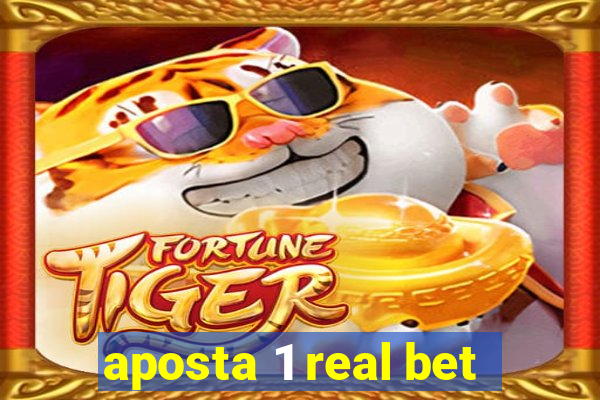 aposta 1 real bet