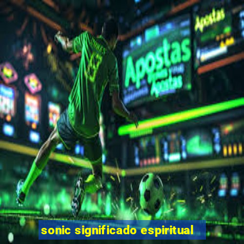 sonic significado espiritual