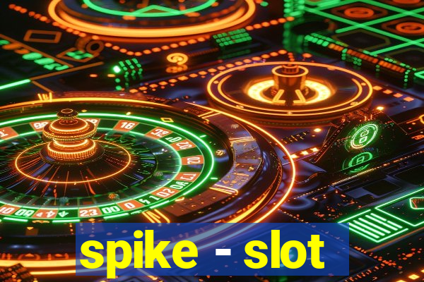 spike - slot