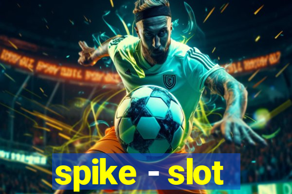 spike - slot