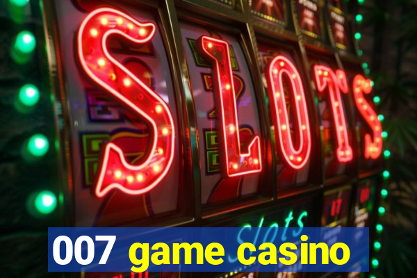 007 game casino