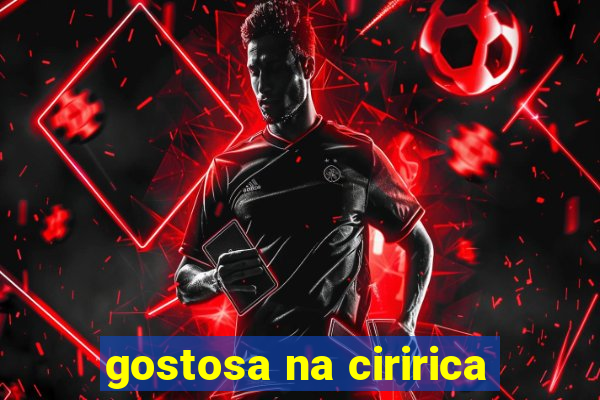 gostosa na ciririca