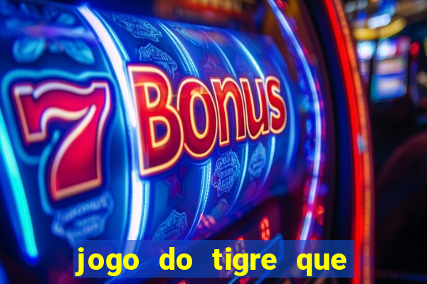 jogo do tigre que dá b?nus ao se cadastrar