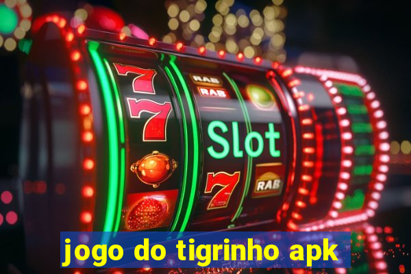 jogo do tigrinho apk