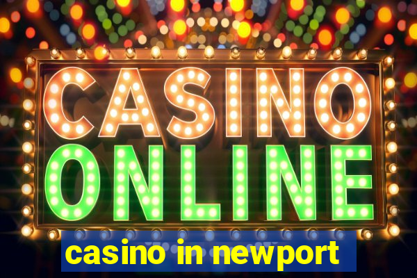 casino in newport