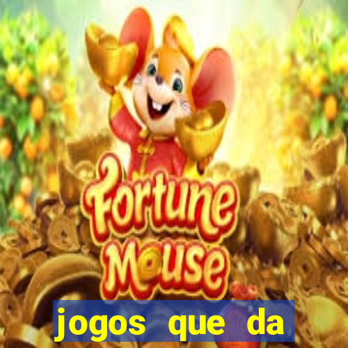 jogos que da dinheiro sem depositar