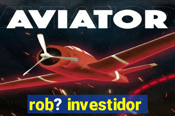 rob? investidor