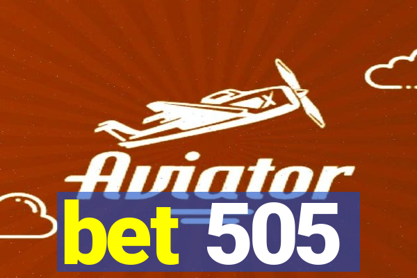 bet 505