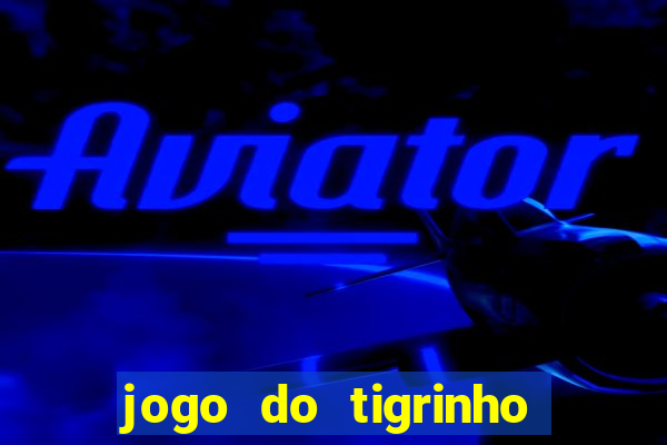 jogo do tigrinho conta sumiu