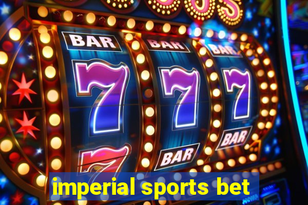 imperial sports bet