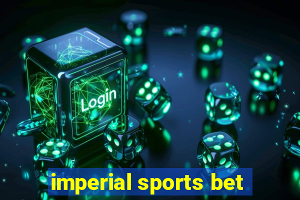 imperial sports bet