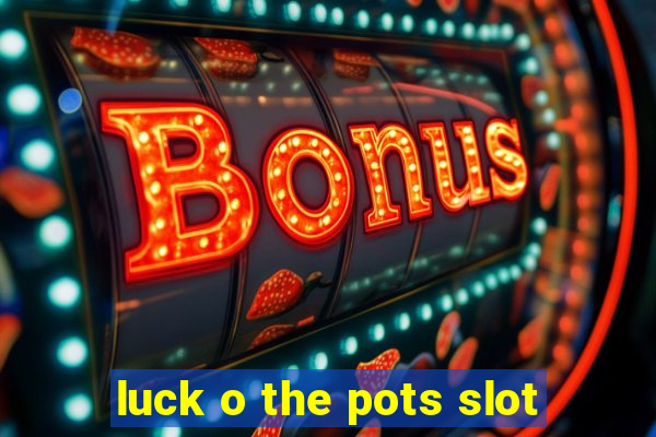 luck o the pots slot