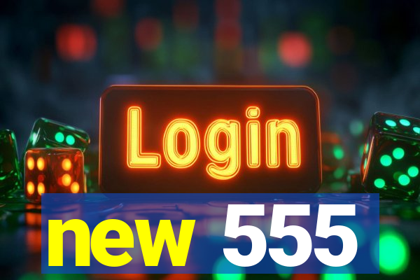 new 555