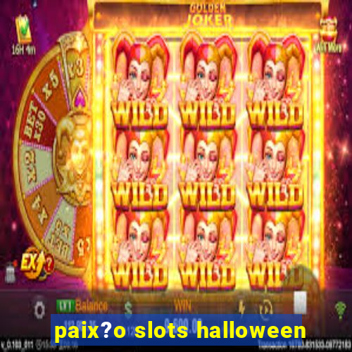 paix?o slots halloween