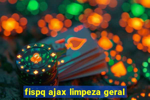 fispq ajax limpeza geral