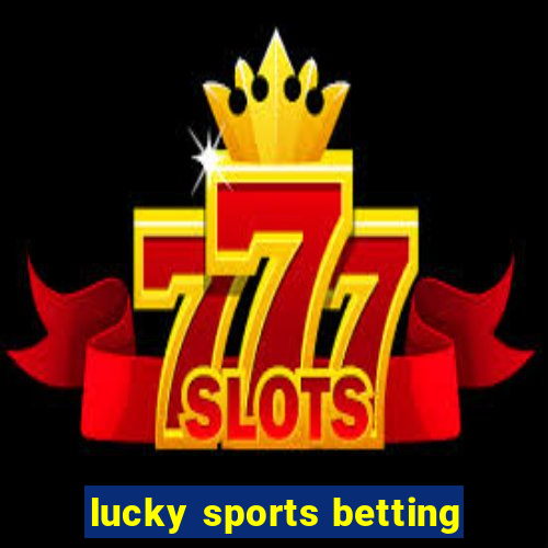 lucky sports betting