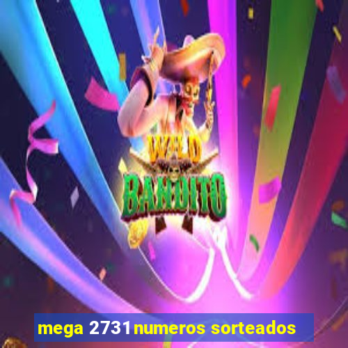 mega 2731 numeros sorteados